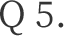 Question5