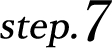 step.7